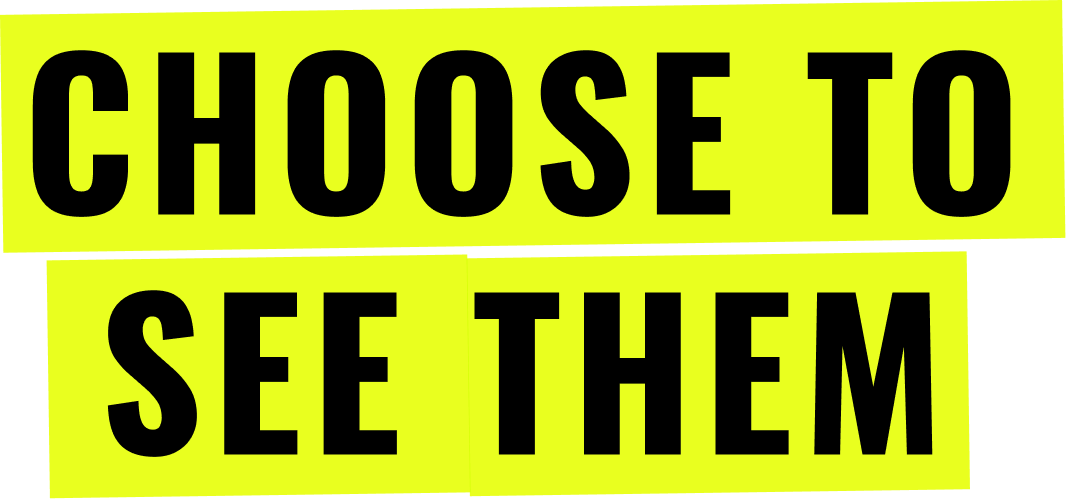 Choose to see them — campaign logo